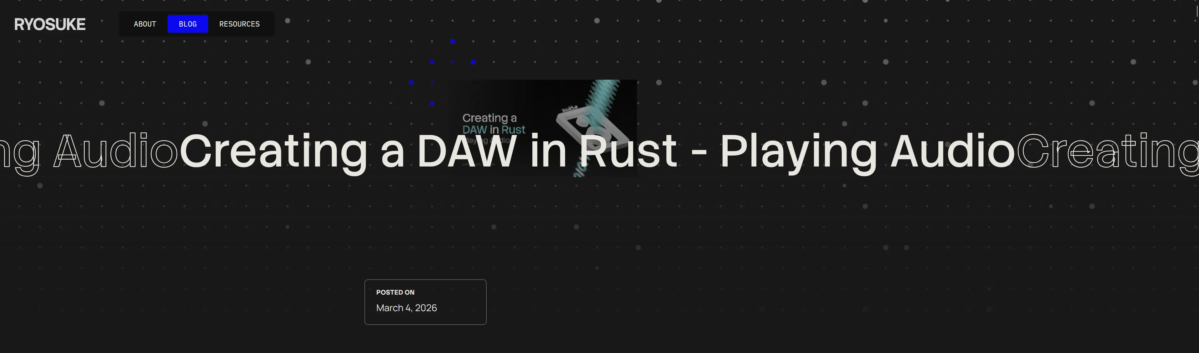 The visualization on top of blog posts. It features a grid of gray dots, with a handful scaled slightly larger. A title is centered on top “Creating a DAW in Rust - Playing Audio”, with stroked duplicated floating to the left and right of it.